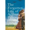 The Forgotten Life of Arthur Pettinger - Suzanne Fortin The Forgotten Life of Arthur Pettinger - Suzanne Fortin