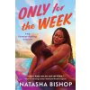 ONLY FOR THE WEEK (BISHOP NATASHA)(Brožovaná) ONLY FOR THE WEEK (BISHOP NATASHA)(Brožovaná)