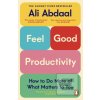 Feel-Good Productivity (Ali Abdaal) Feel-Good Productivity (Ali Abdaal)