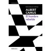 El Hombre Rebelde / The Rebel: An Essay on Man in Revolt Camus Albert