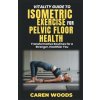 Vitality Guide to Isometric Exercise for Pelvic Floor Health Vitality Guide to Isometric Exercise for Pelvic Floor Health