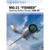 Mig-21 'Fishbed': Opposing Rolling Thunder 1966-68 (Gareth Hector,Jim Laurier)(Brožovaná) Mig-21 'Fishbed': Opposing Rolling Thunder 1966-68 (Gareth Hector,Jim Laurier)(Brožovaná)