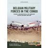 Belgian Military Forces in the Congo: Volume 2: Congolese Tactical Air Force Co-Operation with the CIA 1964-67 (Polydor Stevens)(Brožovaná) Belgian Military Forces in the Congo: Volume 2: Congolese Tactical Air Force Co-Operation with the CIA 1964-67 (Polydor Stevens)(Brožovaná)