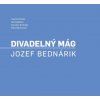 Divadelný mág. Jozef Bednárik Divadelný mág. Jozef Bednárik