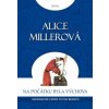 Na počátku byla výchova - Alice Millerová Na počátku byla výchova - Alice Millerová