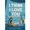 I Think I Love You (Auriane Desombre)(Brožovaná) I Think I Love You (Auriane Desombre)(Brožovaná)