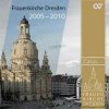 CD Johann Sebastian Bach: Frauenkirche Dresden 2005-2010 CD Johann Sebastian Bach: Frauenkirche Dresden 2005-2010
