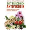 Svět přírodních antivirotik - Prevence a terapie pomocí domácích prostředků - Kolektív Svět přírodních antivirotik - Prevence a terapie pomocí domácích prostředků - Kolektív