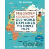 Prisoners of Geography, Children's Ed.: Our World Explained in 12 Simple Maps - Grace Easton (ilustrátor), Tim Marshall, Jessica Smith (ilustrátor) Prisoners of Geography, Children's Ed.: Our World Explained in 12 Simple Maps - Grace Easton (ilustrátor), Tim Marshall, Jessica Smith (ilustrátor)