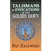 Talismans & Evocations of the Golden Dawn (Pat Zalewski)(Pevná) Talismans & Evocations of the Golden Dawn (Pat Zalewski)(Pevná)