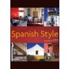 Spanish Style - Kate Hill, Tim Clinch, Merrell Publishers Ltd Spanish Style - Kate Hill, Tim Clinch, Merrell Publishers Ltd