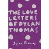 Love Letters of Dylan Thomas Love Letters of Dylan Thomas