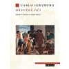 Dřevěné oči - Carlo Ginzburg Dřevěné oči - Carlo Ginzburg