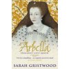 Arbella: England's Lost Queen (Sarah Gristwood)(Brožovaná) Arbella: England's Lost Queen (Sarah Gristwood)(Brožovaná)