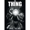 The Thing: The History of a Franchise (Phil Hore)(Brožovaná) The Thing: The History of a Franchise (Phil Hore)(Brožovaná)