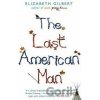 The Last American Man - Elizabeth Gilbert The Last American Man - Elizabeth Gilbert