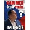 Kam mizí české peníze? - Hrnčíř Jan Kam mizí české peníze? - Hrnčíř Jan