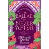 Ballad of Never After - Stephanie Garberová Ballad of Never After - Stephanie Garberová