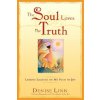 Soul Loves The Truth (Denise Linn)(Brožovaná) Soul Loves The Truth (Denise Linn)(Brožovaná)