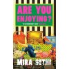 Are You Enjoying? - Mira Sethi Are You Enjoying? - Mira Sethi