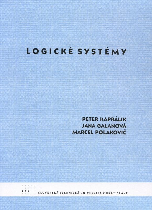Logické systémy - Peter Kaprálik, Jana Galanová, Marcel Polakovič