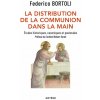 La distribution de la communion dans la main (Père Federico Bortoli)(Brožovaná) La distribution de la communion dans la main (Père Federico Bortoli)(Brožovaná)