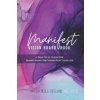 Manifest: Vision Board Book: A Practical Guide For Manifesting The Vision For Your Life (Marisha Copeland)(Brožovaná) Manifest: Vision Board Book: A Practical Guide For Manifesting The Vision For Your Life (Marisha Copeland)(Brožovaná)