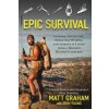 Epic Survival: Extreme Adventure, Stone Age Wisdom, and Lessons in Living from a Modern Hunter-Gatherer (Matt Graham,Josh Young,David Westcott)(Brožovaná) Epic Survival: Extreme Adventure, Stone Age Wisdom, and Lessons in Living from a Modern Hunter-Gatherer (Matt Graham,Josh Young,David Westcott)(Brožovaná)