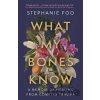 What My Bones Know - Stephanie Foo What My Bones Know - Stephanie Foo