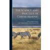 The Science and Practice of Cheese-Making (Orange Judd Company)(Pevná) The Science and Practice of Cheese-Making (Orange Judd Company)(Pevná)