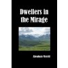 Dwellers in the Mirage (Abraham Merritt)(Brožovaná) Dwellers in the Mirage (Abraham Merritt)(Brožovaná)