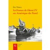 La France de Henri IV En Amerique Du Nord: de la Creation de l'Acadie a la Fondation de Quebec (Eric Thierry)(Brožovaná) La France de Henri IV En Amerique Du Nord: de la Creation de l'Acadie a la Fondation de Quebec (Eric Thierry)(Brožovaná)