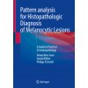 Pattern Analysis for Histopathologic Diagnosis of Melanocytic Lesions Pattern Analysis for Histopathologic Diagnosis of Melanocytic Lesions