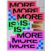 MORE IS MORE - autor neuvedený MORE IS MORE - autor neuvedený