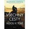 Všechny cesty vedou k tobě - Mariana Zapata Všechny cesty vedou k tobě - Mariana Zapata