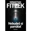 Nebudeš si pamätať - Fitzek Sebastian Nebudeš si pamätať - Fitzek Sebastian