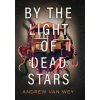 By the Light of Dead Stars (Andrew Van Wey)(Pevná) By the Light of Dead Stars (Andrew Van Wey)(Pevná)