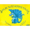 Jak se budí modrý drak Patrik Břečka ; ilustrace Simona Vejvodová - Břečka Patrik Jak se budí modrý drak Patrik Břečka ; ilustrace Simona Vejvodová - Břečka Patrik