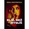 Blíž než myslíš - Przydryga Ewa Blíž než myslíš - Przydryga Ewa