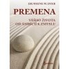 Premena vášho života od ambícií k zmyslu - Wayne Walter Dyer Premena vášho života od ambícií k zmyslu - Wayne Walter Dyer