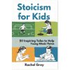 Stoicism for Kids (Rachel Grey)(Brožovaná) Stoicism for Kids (Rachel Grey)(Brožovaná)