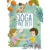 Joga pre deti - Alena Miniariková, Alžbeta Kováčová (ilustrátor) Joga pre deti - Alena Miniariková, Alžbeta Kováčová (ilustrátor)