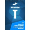 Master Your T: The Definitive Guide To Raising Your Testosterone Naturally (Ali Kuoppala,Christopher Walker)(Brožovaná) Master Your T: The Definitive Guide To Raising Your Testosterone Naturally (Ali Kuoppala,Christopher Walker)(Brožovaná)