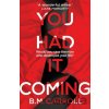 You Had It Coming - B.M. Carroll You Had It Coming - B.M. Carroll
