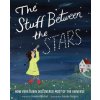 Stuff Between the Stars: How Vera Rubin Discovered Most of the Universe (Aimée Sicuro)(Pevná) Stuff Between the Stars: How Vera Rubin Discovered Most of the Universe (Aimée Sicuro)(Pevná)