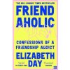 Friendaholic - Elizabeth Day, HarperCollins Publishers Friendaholic - Elizabeth Day, HarperCollins Publishers