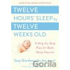 Twelve Hours Sleep by Twelve Weeks - Suzy Giordano Twelve Hours Sleep by Twelve Weeks - Suzy Giordano