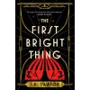 The First Bright Thing - J.R. Dawson The First Bright Thing - J.R. Dawson