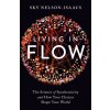 Living in Flow - The Science of Synchronicity and How Your Choices Shape Your World Nelson-Isaacs SkyPaperback softback