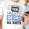 Tričko s potlačou TEN NAJLEPŠÍ DEDKO Pánsky Biela S Tričko s potlačou TEN NAJLEPŠÍ DEDKO Pánsky Biela S